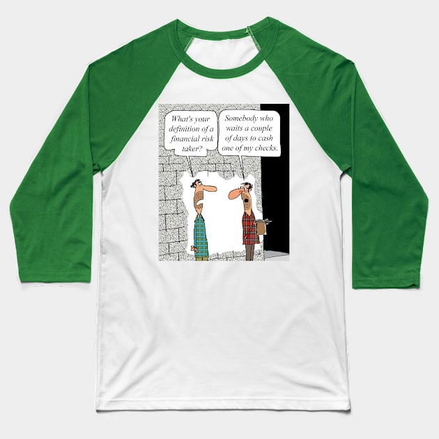 Financial Risk Taker Baseball T-Shirt by larrylambert